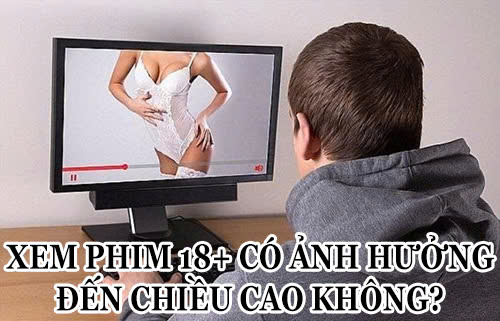 Xem phim 18+ có ảnh hưởng đến chiều cao không – Phân tích tổng quan và thực tế khoa học